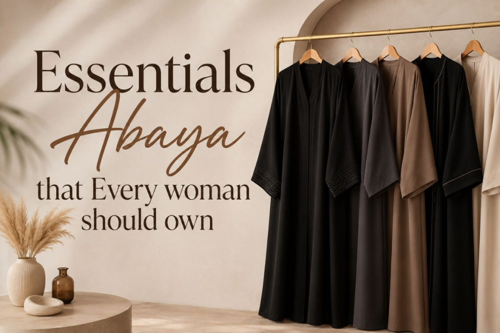Essentials Abaya That Every woman Should Own
